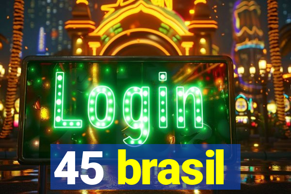 45 brasil